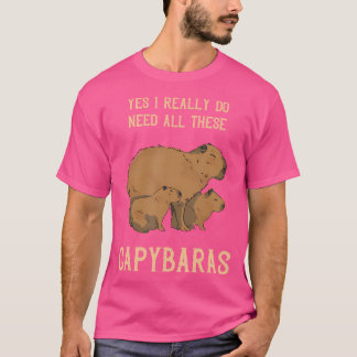 Capybara Ja I Verkligen Do Need Rodent Animal Funn T Shirt