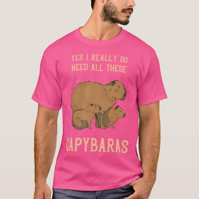 Capybara Ja I Verkligen Do Need Rodent Animal Funn T Shirt (Framsida)