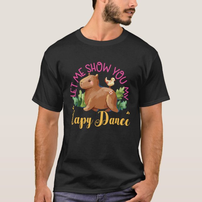 Capybara Let Me Show You My Capy Dance T Shirt (Framsida)