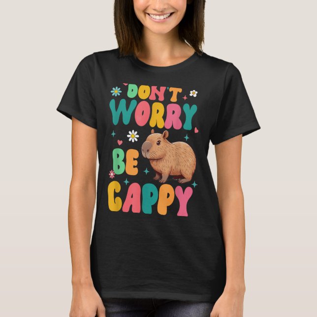 Capybara Lover Motivation Sitive Don't That Worry  T Shirt (Framsida)