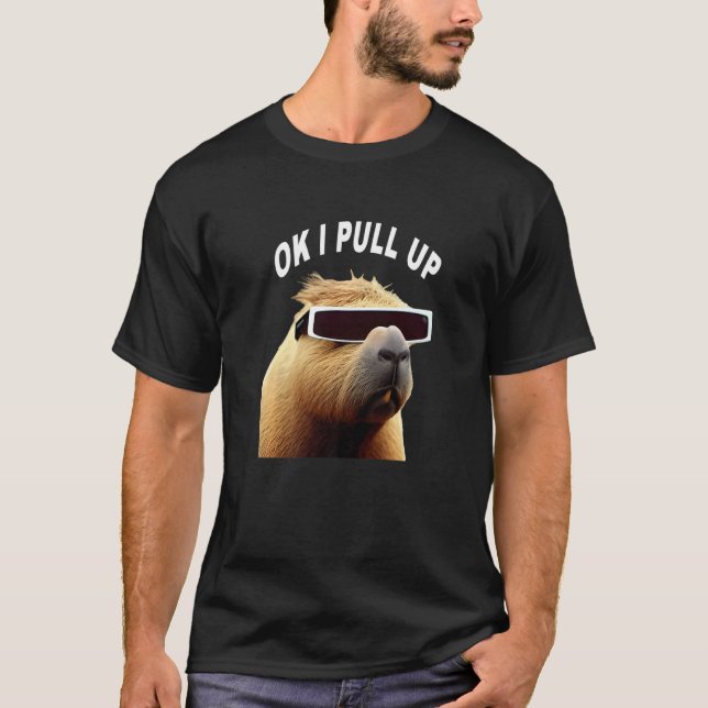 Capybara OK I Pull Up Animal Meme T Shirt (Framsida)
