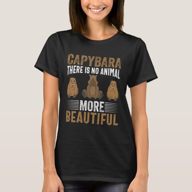 Capybara There Is No Animal More Beautiful I Capyb T Shirt (Framsida)