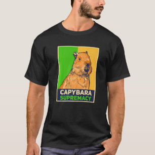 Capybaras Capibara Rodent Capybara Supremacy T Shirt