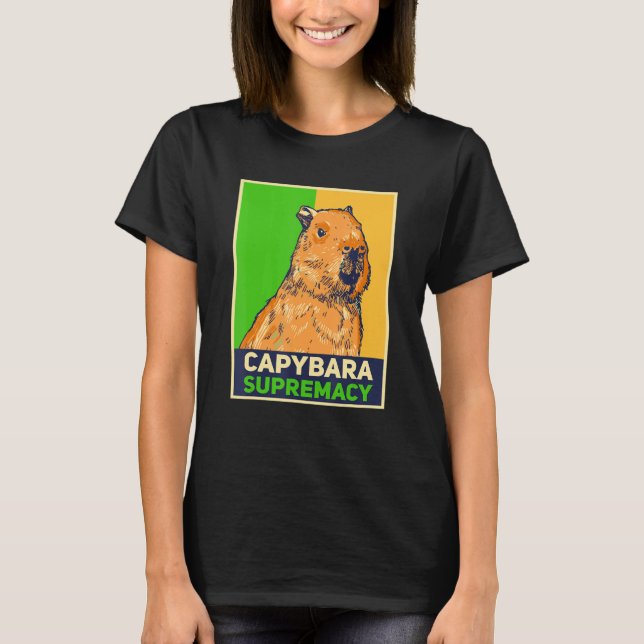 Capybaras   Capibara Rodent Capybara Supremacy T Shirt (Framsida)