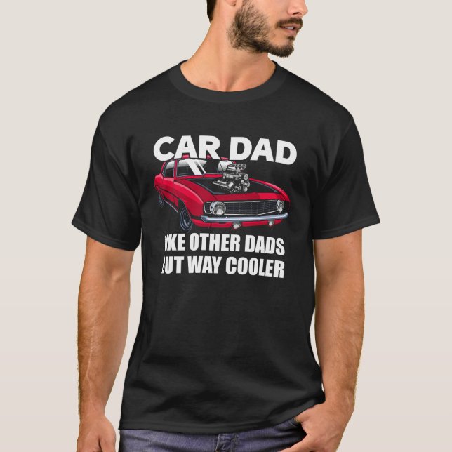Car Dad Like Other Dads But Way Cooler Car Guy T Shirt (Framsida)