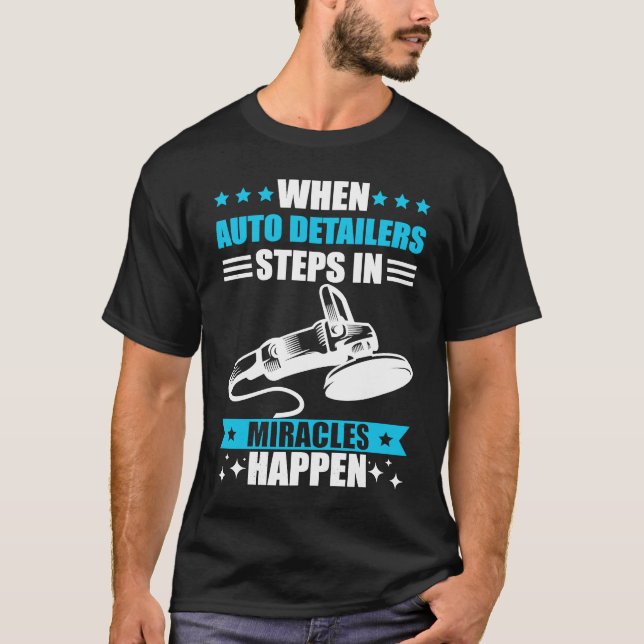 Car detailing miracles happen auto detailing t shirt (Framsida)