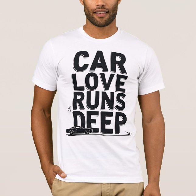 Car Love Runs Deep) T Shirt (Framsida)