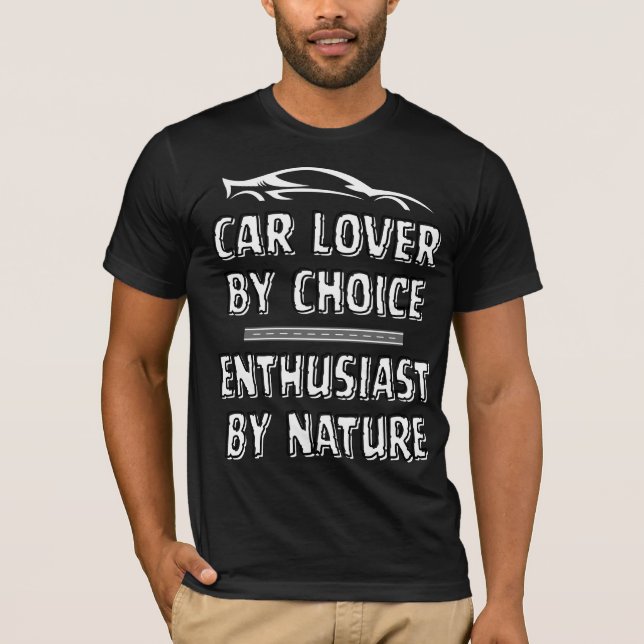 Car Lover By Choice, Enthusiast By Choice T Shirt (Framsida)