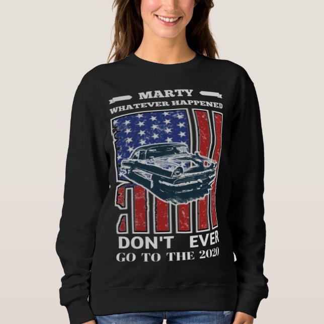Car Marty Whatever Happens Don t Ever Go to 2020 V T Shirt (Framsida)