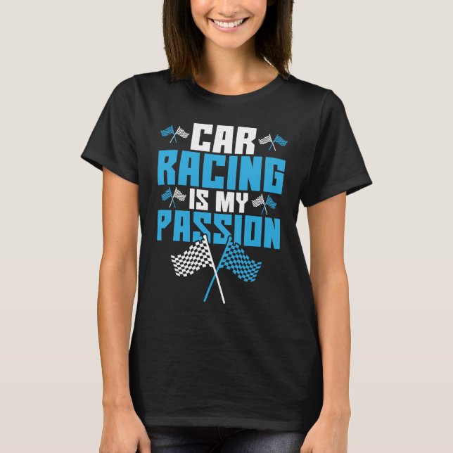 Car Racing Is My Passion Drag Racing T Shirt (Framsida)