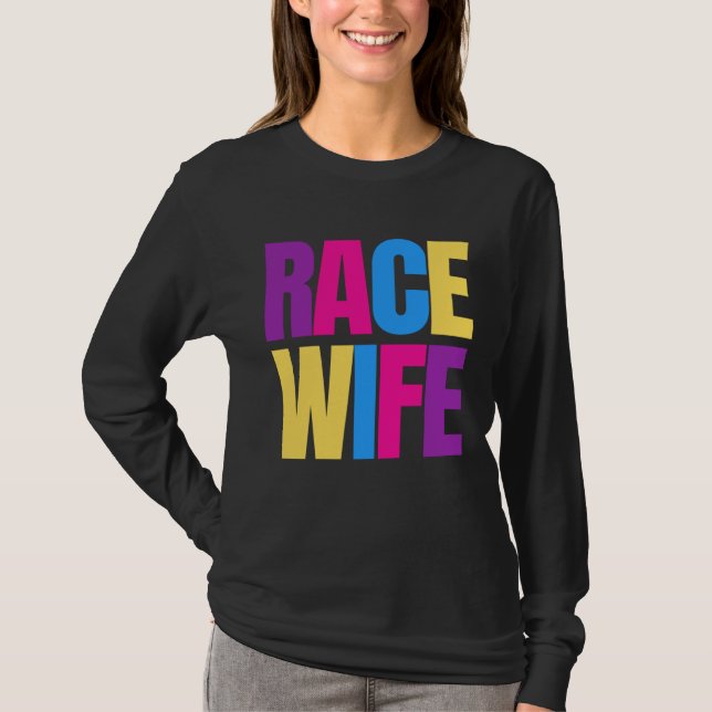 Car Racing Racetrack Race Wife Racer Wife T Shirt (Framsida)