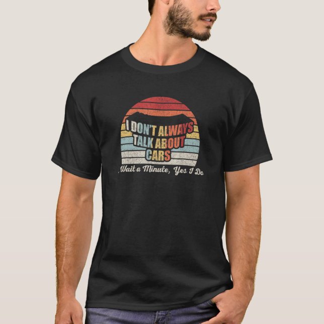 Car     Retro I Don't Always Talk About Cars T Shirt (Framsida)