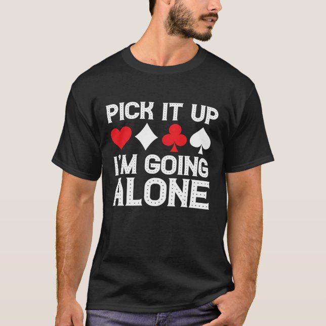 Card Game Humor I'm Going Alone  Euchre Card Playe T Shirt (Framsida)