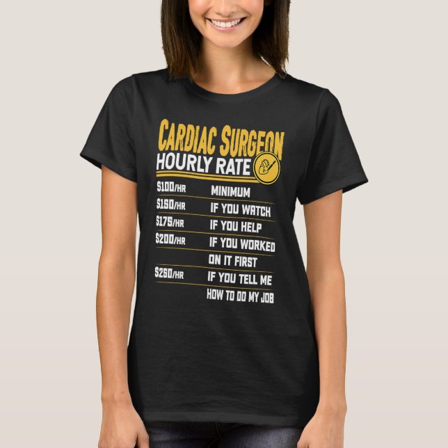 Cardiac Surgeon Hourly Rate  Cardiologist Heart Su T Shirt (Framsida)