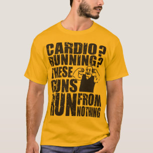 Cardio - spring - springa för dessa vapen från tee shirt