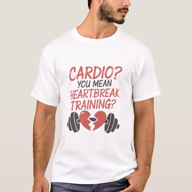 Cardio You Mean Heartbreak Training Broken Heart T Shirt (Framsida)