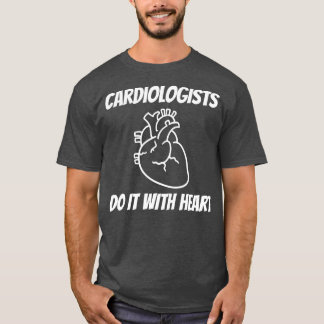 Cardiologists Do it With Heart T Shirt