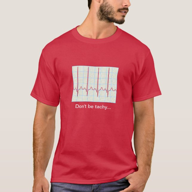 Cardiology Humor - var inte Tachy T Shirt (Framsida)