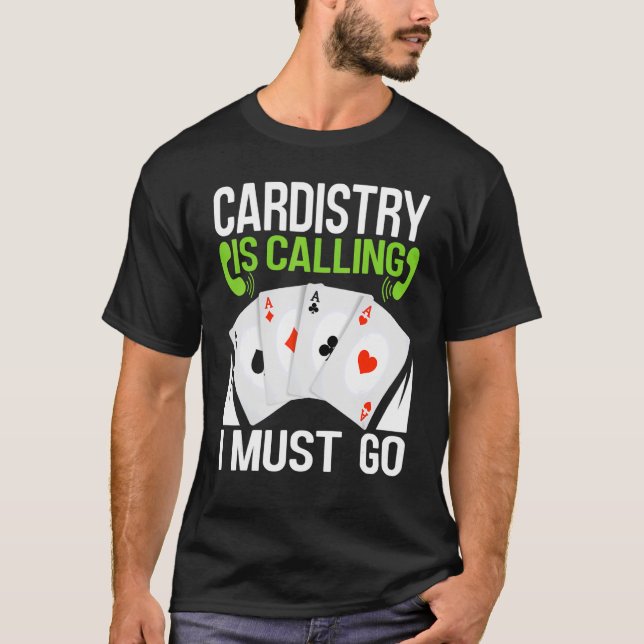 Cardistry säger att jag måste gå på Magicio Card P T Shirt (Framsida)