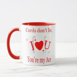 Cards Don’t Lie, You’re My Ace Romantic Mugg