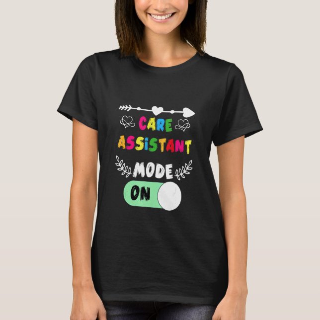 Care Assistant Mode On Care Homes Show Support Car T Shirt (Framsida)