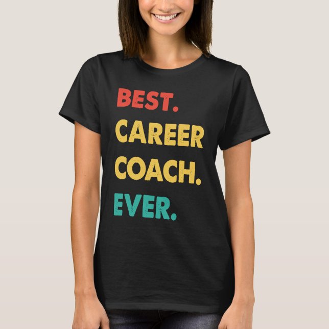 Career Coach Retro Best Career Coach Ever T Shirt (Framsida)