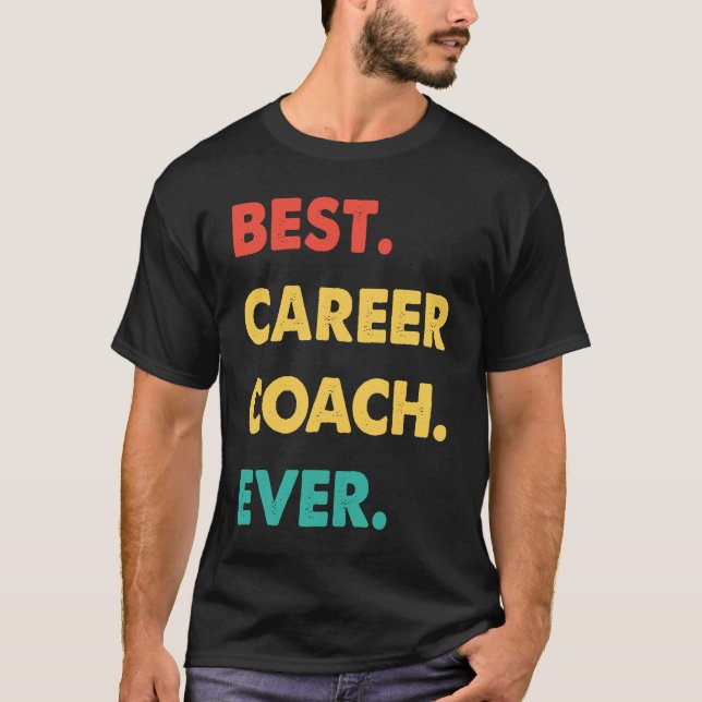 Career Coach Retro Best Career Coach Ever T Shirt (Framsida)