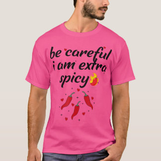 Careful I'M Extra Spicy Pepper Funny Jokessarcasti T Shirt