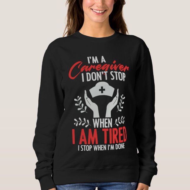 Caregivers Don't Stop When Tired Job Nurse Practit T Shirt (Framsida)
