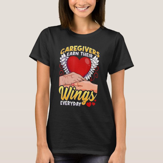 Caregivers Earn Their Wings Everyday T Shirt (Framsida)