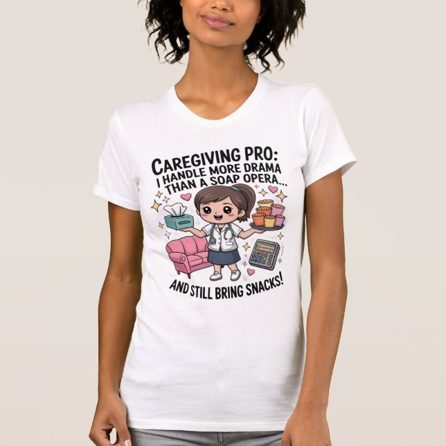 Caregiving Pro Funny Soap Opera Drama T-Shirt  (Framsida)