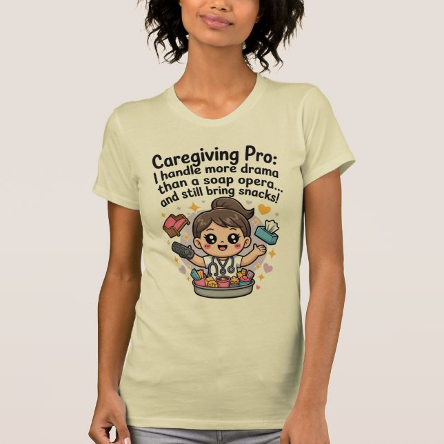 Caregiving Pro Funny Soap Opera Drama T-Shirt (Framsida)