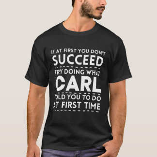 CARL Funny Personlig Namn som gör vad Carl Told T Shirt