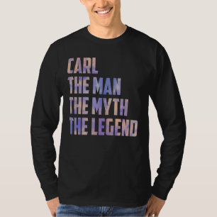 Carl The Man The Myth the Legend Fars dag son D T Shirt