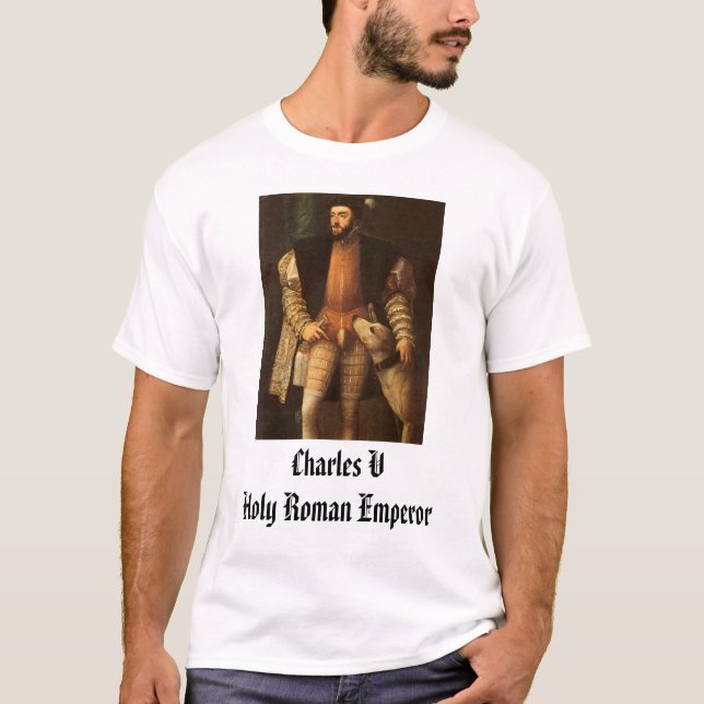 Carlos V, Charles V helig romersk kejsare Tee Shirt (Framsida)