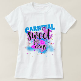 CARNIVAL Sött i dagar! T Shirt