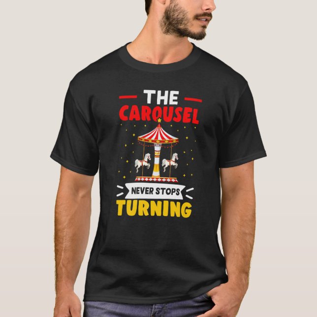 Carnival The Carousel Never Stops Turning   T Shirt (Framsida)