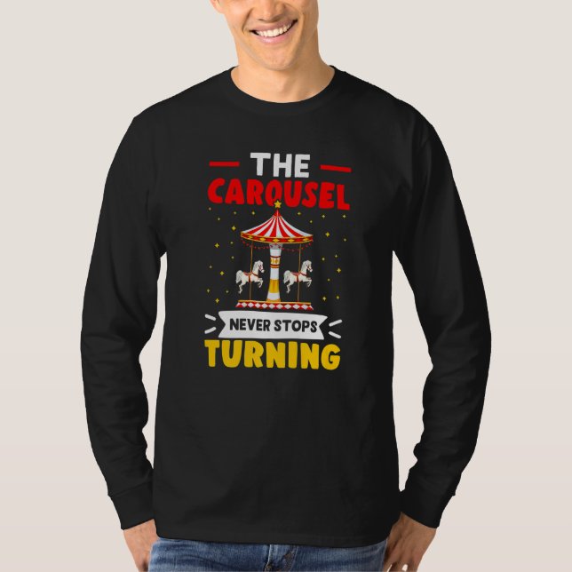 Carnival The Carousel Never Stops Turning   T Shirt (Framsida)