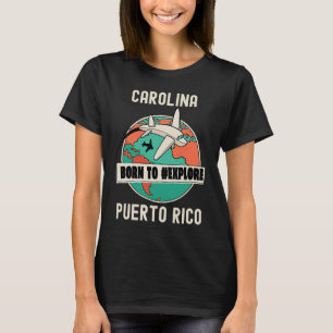 Carolina Puerto Rico Born, utforska resor T Shirt