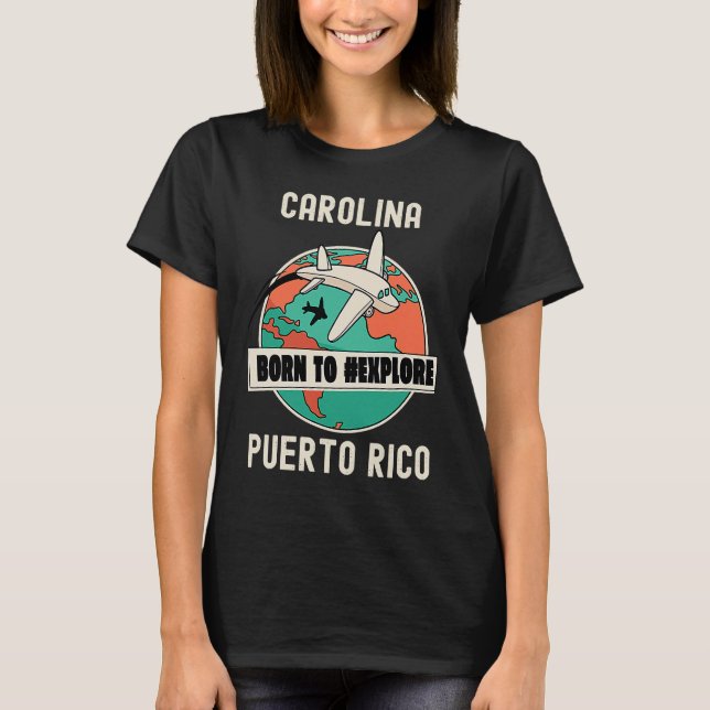 Carolina Puerto Rico Born, utforska resor T Shirt (Framsida)