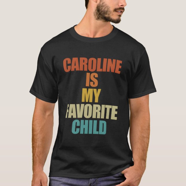Caroline Is My Favorite Child Caroline T Shirt (Framsida)