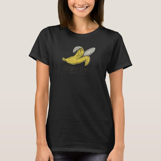 Carova Beach, NC Summertime Vacationing Banana T Shirt (Framsida)