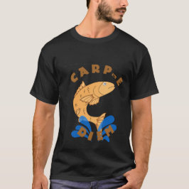 Carp e Diem T Shirt