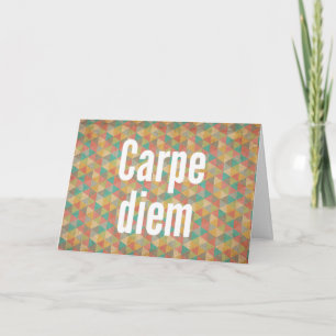 Carpe diem, Fånga dagen, Meningscitat Kort