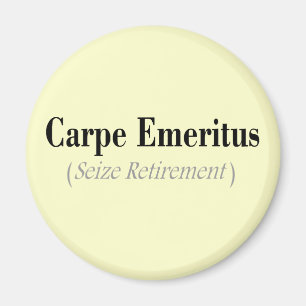 Carpe Emeritus-gåvor (Seize Pension) Magnet