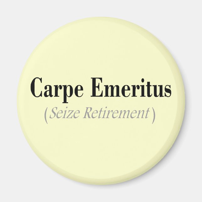 Carpe Emeritus-gåvor (Seize Pension) Magnet (Framsidan)