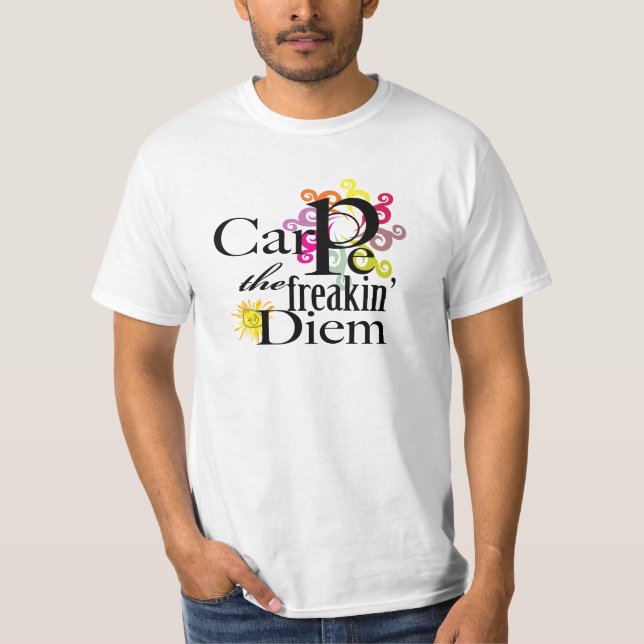 Carpe freakin'en Diem Tee Shirt (Framsida)