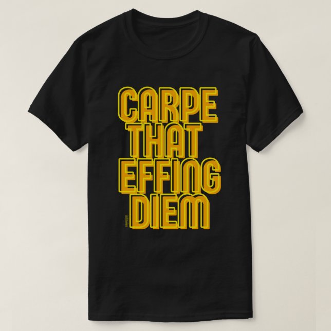 CARPE SOM EFFF DIEM Latin-citat           T Shirt (Design framsida)