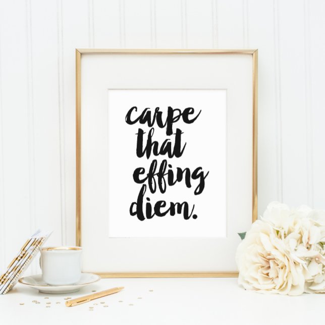 Carpe that Effing Diem | Art Skriv ut Poster (Skapare uppladdad)