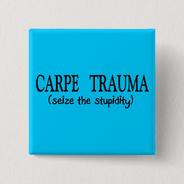 Carpe trauma (gripa stupidityen), knapp (Framsida)
